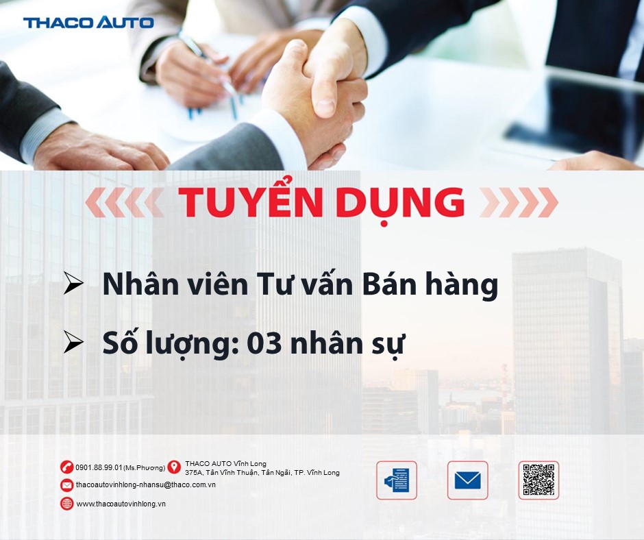 THACO AUTO Vĩnh Long tuyển dụng vị trí công việc Nhân Viên Tư Vấn Bán Hàng