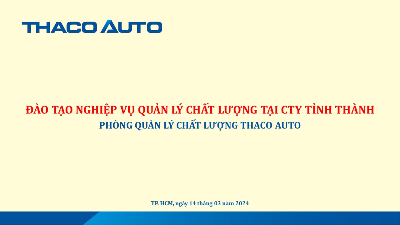 Đào tạo nâng cao nghiệp vụ quản lý chất lượng xe tại THACO AUTO Vĩnh Long